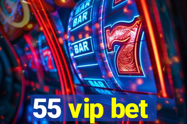 55 vip bet