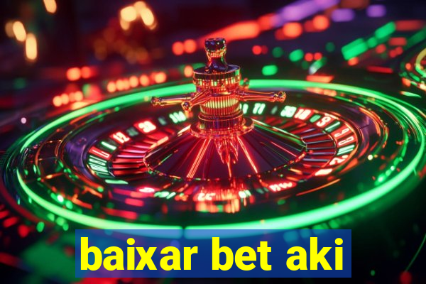 baixar bet aki