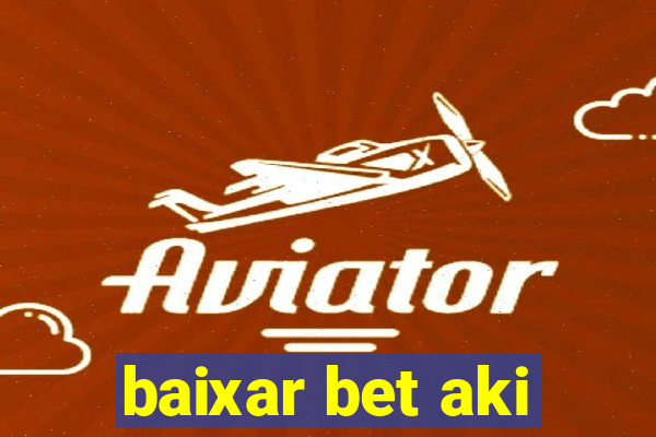 baixar bet aki
