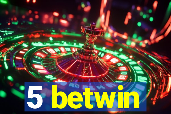 5 betwin