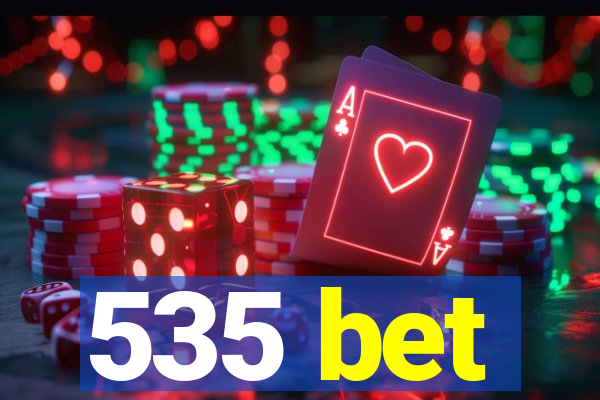 535 bet