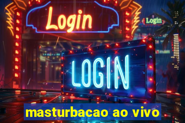 masturbacao ao vivo
