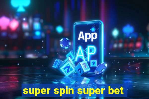 super spin super bet