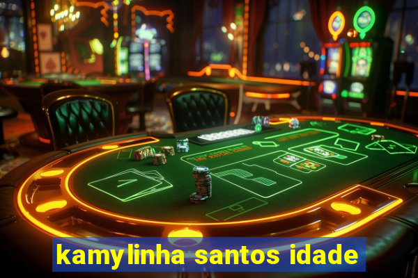 kamylinha santos idade