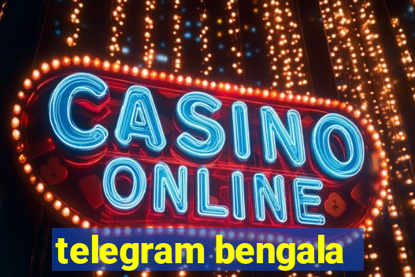 telegram bengala