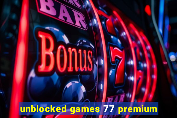 unblocked games 77 premium