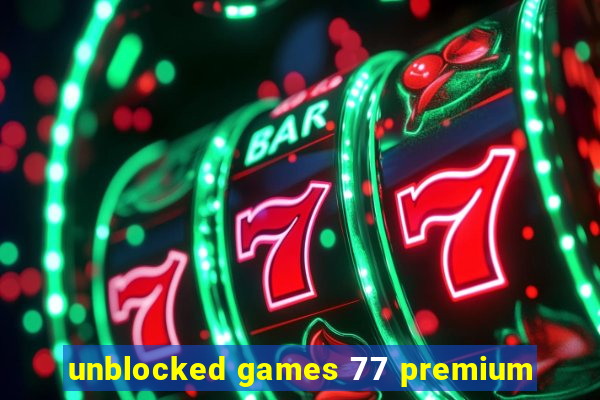 unblocked games 77 premium