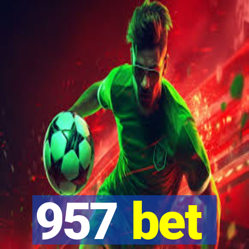 957 bet