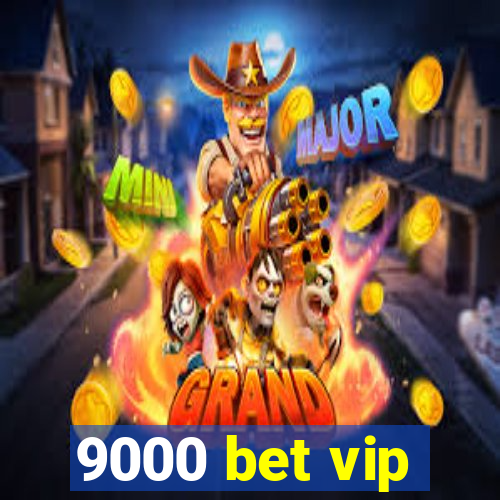 9000 bet vip