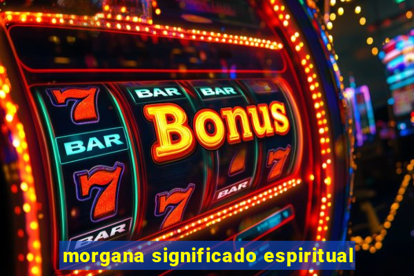 morgana significado espiritual
