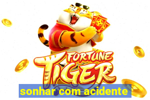 sonhar com acidente