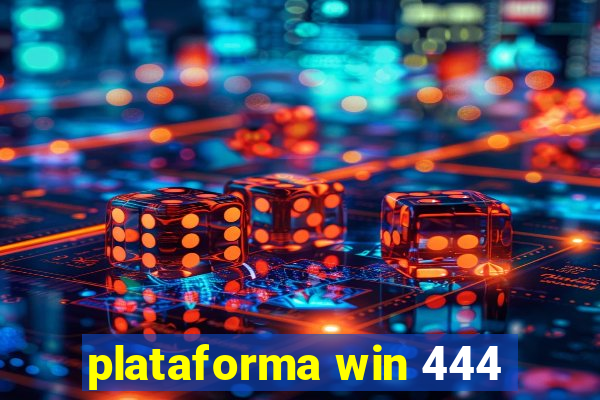 plataforma win 444