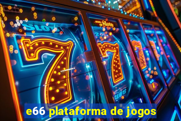 e66 plataforma de jogos