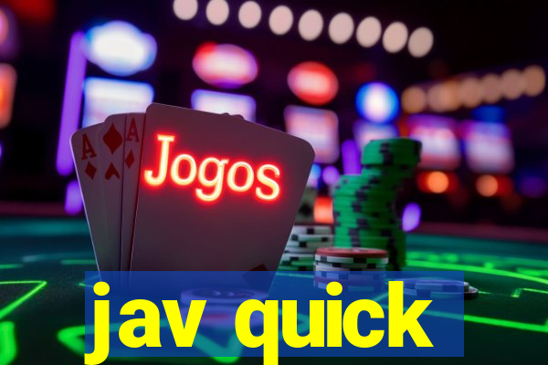 jav quick