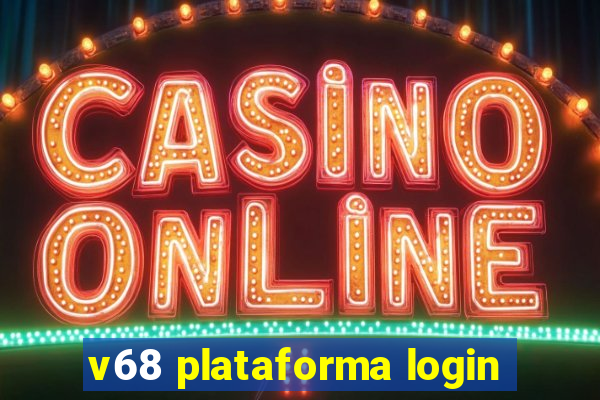 v68 plataforma login
