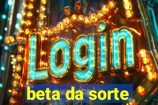 beta da sorte