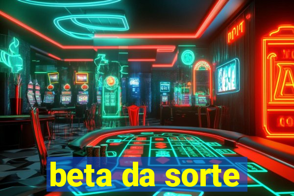 beta da sorte