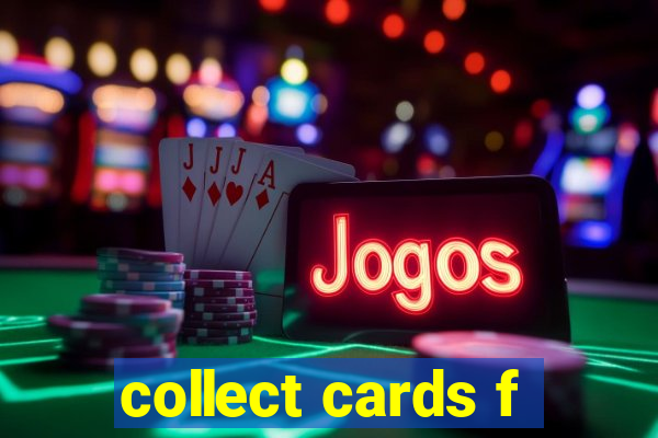 collect cards f