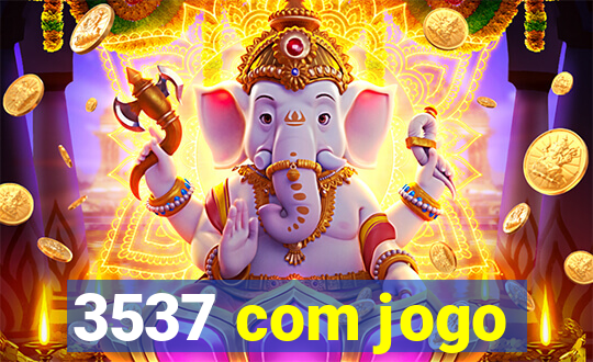 3537 com jogo