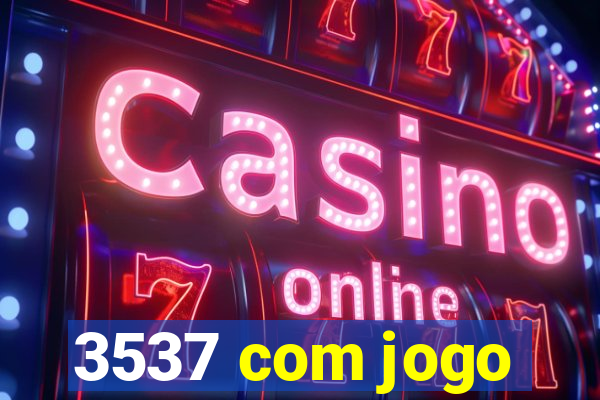 3537 com jogo