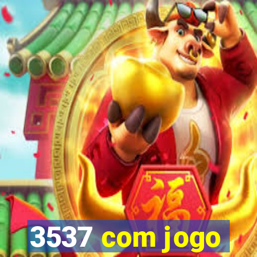 3537 com jogo