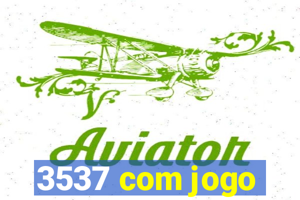 3537 com jogo