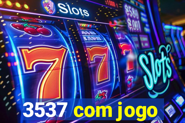 3537 com jogo