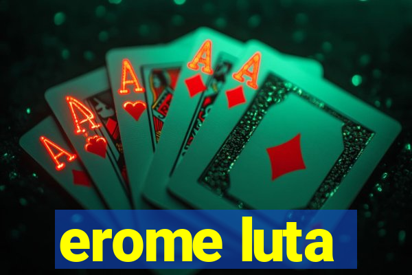 erome luta