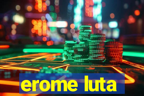 erome luta