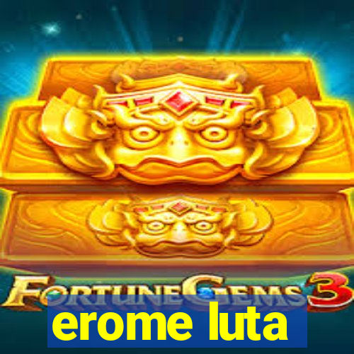 erome luta