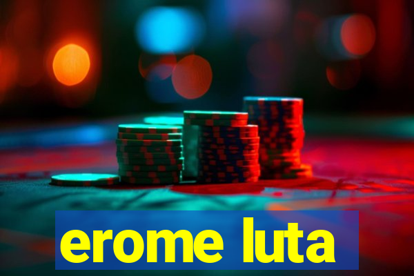 erome luta