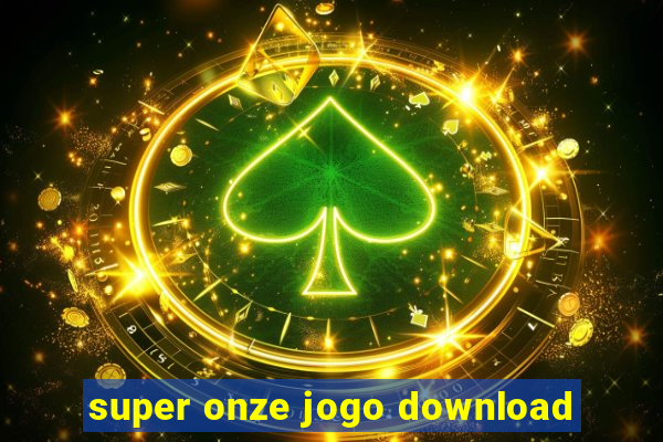 super onze jogo download