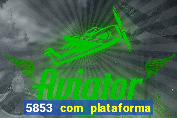5853 com plataforma de jogos