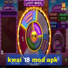 kwai 18 mod apk