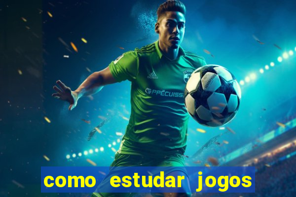 como estudar jogos de futebol
