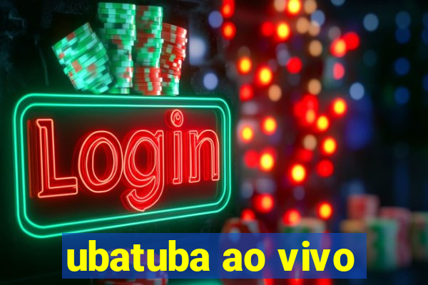 ubatuba ao vivo