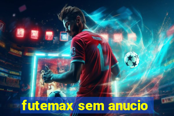 futemax sem anucio