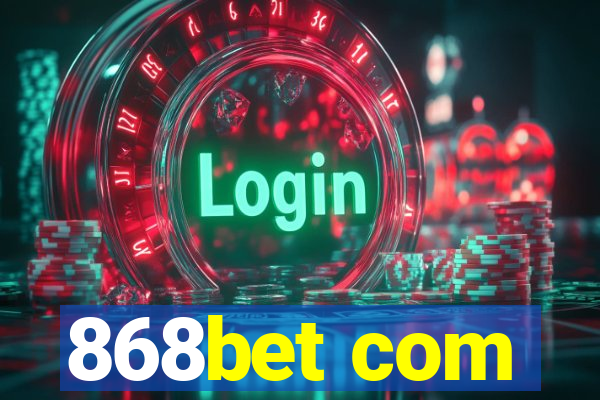 868bet com