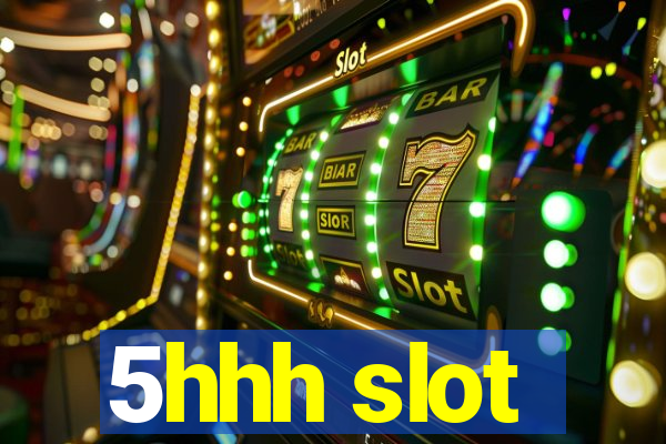 5hhh slot