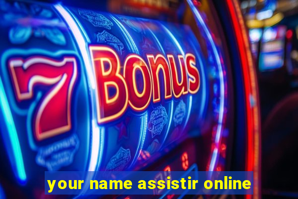 your name assistir online