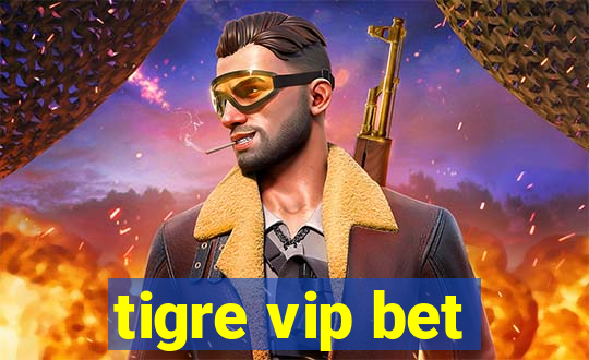 tigre vip bet