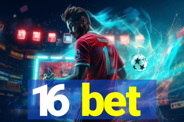 16 bet