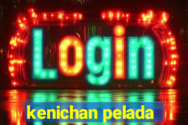 kenichan pelada