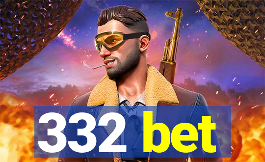 332 bet