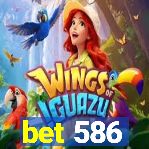 bet 586