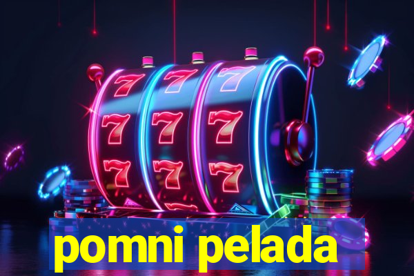 pomni pelada