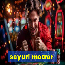 sayuri matrar