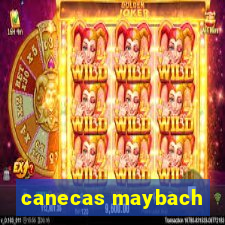 canecas maybach