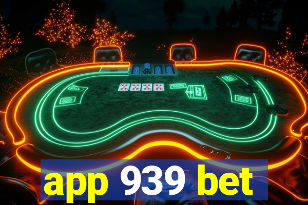 app 939 bet