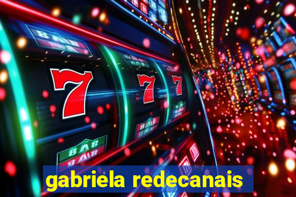 gabriela redecanais